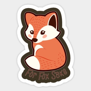 For Fox Sake Funny T-Shirt Sarcastic Pun Humor Animal Tee Sticker